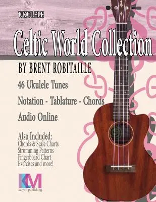 Keltische Welt Sammlung - Ukulele: Keltische Ukulele-Stücke - Celtic World Collection - Ukulele: Celtic Ukulele Tunes