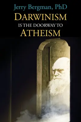 Darwinismus ist das Tor zum Atheismus: Warum Kreationisten zu Evolutionisten werden - Darwinism Is the Doorway to Atheism: Why Creationists Become Evolutionists