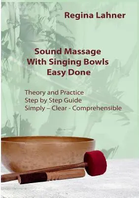 Klangmassage mit Klangschalen: Leicht gemacht - Sound Massage With Singing Bowls: Easy Done