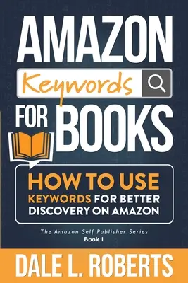 Amazon Keywords für Bücher: Wie man Schlüsselwörter für eine bessere Entdeckung auf Amazon verwendet - Amazon Keywords for Books: How to Use Keywords for Better Discovery on Amazon