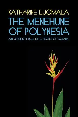 Die Menehune von Polynesien und andere mythische kleine Völker Ozeaniens (Faksimile-Nachdruck) - The Menehune of Polynesia and Other Mythical Little People of Oceania (Facsimile Reprint)