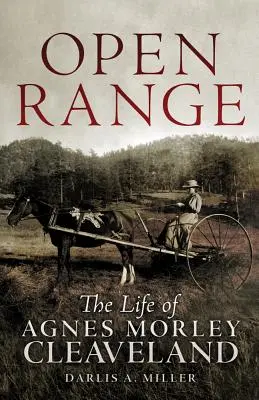 Offener Bereich: Das Leben von Agnes Morley Cleveland - Open Range: The Life of Agnes Morley Cleveland