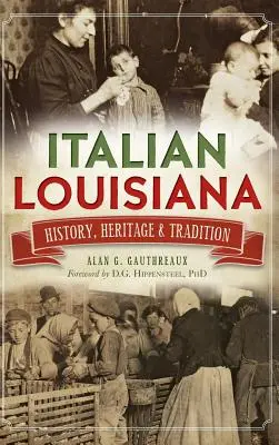 Das italienische Louisiana: Geschichte, Erbe und Tradition - Italian Louisiana: History, Heritage & Tradition