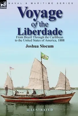 Die Reise der Liberdade: Von Brasilien durch die Karibik in die Vereinigten Staaten von Amerika, 1888 - Voyage of the Liberdade: From Brazil Through the Caribbean to the United States of America, 1888