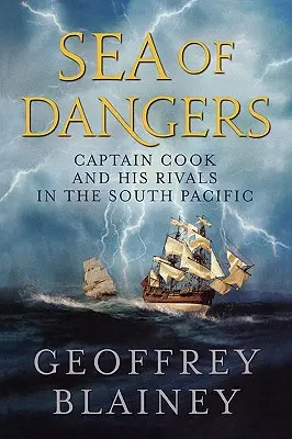 Meer der Gefahren: Kapitän Cook und seine Rivalen im Südpazifik - Sea of Dangers: Captain Cook and His Rivals in the South Pacific