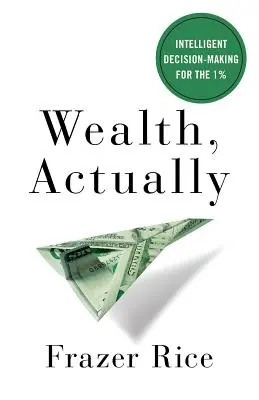 Reichtum, tatsächlich: Intelligente Entscheidungsfindung für die 1% - Wealth, Actually: Intelligent Decision-Making for the 1%