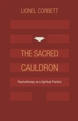 Der Heilige Kessel: Psychotherapie als spirituelle Praxis - The Sacred Cauldron: Psychotherapy as a Spiritual Practice