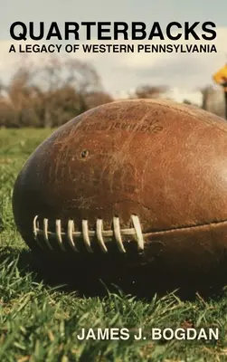 Quarterbacks: Ein Vermächtnis des westlichen Pennsylvania - Quarterbacks: A Legacy of Western Pennsylvania