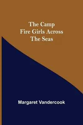 Die Camp Fire Girls auf der anderen Seite der Meere - The Camp Fire Girls Across The Seas
