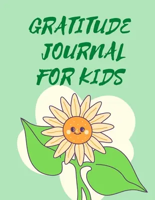 Dankbarkeits-Tagebuch für Kinder. - Gratitude Journal For Kids .