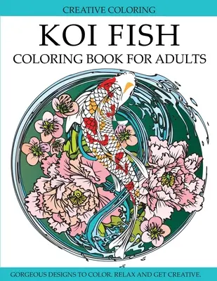 Koi-Fisch-Malbuch für Erwachsene: Wunderschöne Koi Fisch Designs zum Ausmalen - Koi Fish Coloring Book for Adults: Gorgeous Koi Fish Designs to Color