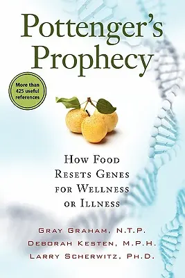 Die Prophezeiung von Pottenger: Wie Lebensmittel die Gene auf Wohlbefinden oder Krankheit einstellen - Pottenger's Prophecy: How Food Resets Genes for Wellness or Illness