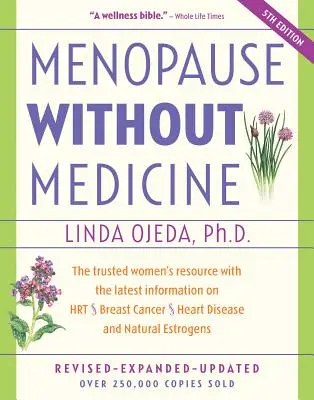 Menopause ohne Medizin: Die vertrauenswürdige Ressource für Frauen mit den neuesten Informationen über Hrt, Brustkrebs, Herzkrankheiten und natürliche Östrogene - Menopause Without Medicine: The Trusted Women's Resource with the Latest Information on Hrt, Breast Cancer, Heart Disease, and Natural Estrogens