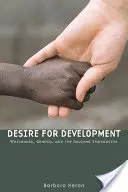 Sehnsucht nach Entwicklung: Weißsein, Geschlecht und der Imperativ des Helfens - Desire for Development: Whiteness, Gender, and the Helping Imperative