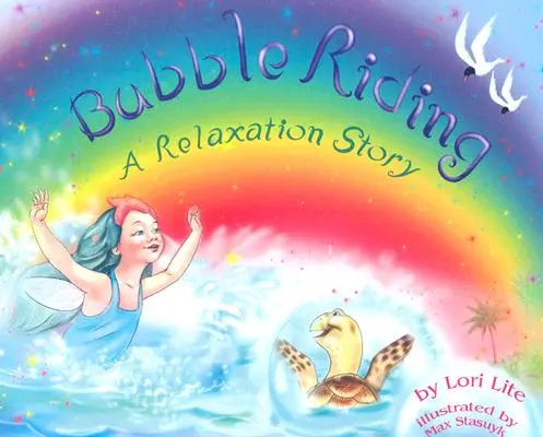 Seifenblasen-Reiten: Eine Entspannungsgeschichte, die Kindern eine Visualisierungstechnik beibringt, um positive Ergebnisse zu sehen und gleichzeitig Stress abzubauen - Bubble Riding: A Relaxation Story Teaching Children a Visualization Technique to See Positive Outcomes, While Lowering Stress