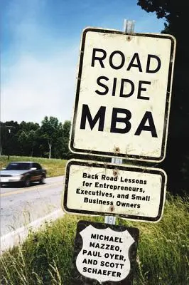 Roadside MBA: Back Road Lessons für Unternehmer, Führungskräfte und Kleinunternehmer - Roadside MBA: Back Road Lessons for Entrepreneurs, Executives, and Small Business Owners