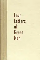 Liebesbriefe großer Männer - Love Letters of Great Men