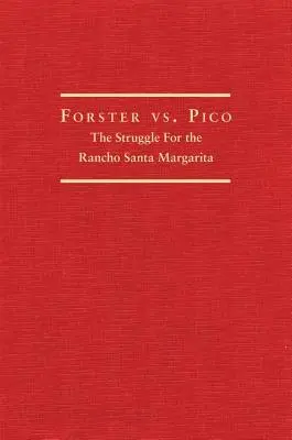 Forster vs. Pico: Der Kampf um das Rancho Santa Margarita - Forster vs. Pico: The Struggle for the Rancho Santa Margarita