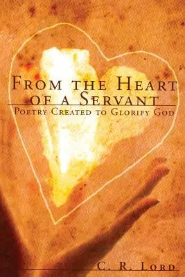 Aus dem Herzen eines Dieners: Poesie zur Verherrlichung Gottes - From The Heart of a Servant: Poetry Created to Glorify God