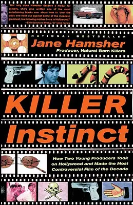 Killer Instinct: Wie zwei junge Produzenten es mit Hollywood aufnahmen und den umstrittensten Film des Jahrzehnts drehten - Killer Instinct: How Two Young Producers Took on Hollywood and Made the Most Controversial Film of the Decade