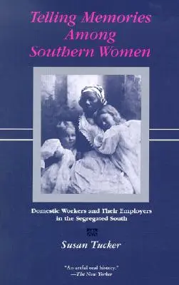 Erzählende Erinnerungen unter Südstaatenfrauen: Hausangestellte und ihre Arbeitgeber im segregierten Süden - Telling Memories Among Southern Women: Domestic Workers and Their Employers in the Segregated South
