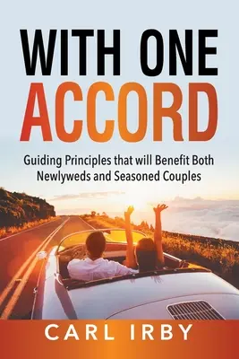Mit einem Akkord: Leitprinzipien, von denen sowohl Frischvermählte als auch gestandene Paare profitieren werden - With One Accord: Guiding Principles that will Benefit Both Newlyweds and Seasoned Couples