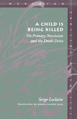Ein Kind wird umgebracht: Über den primären Narzissmus und den Todestrieb - A Child Is Being Killed: On Primary Narcissism and the Death Drive
