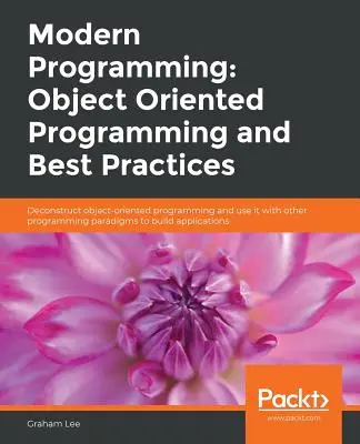 Modernes Programmieren: Objektorientiertes Programmieren und bewährte Praktiken - Modern Programming: Object Oriented Programming and Best Practices