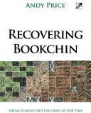 Bookchin wiederfinden: Soziale Ökologie und die Krisen unserer Zeit - Recovering Bookchin: Social Ecology and the Crises of Our Time