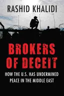 Makler des Betrugs: Wie die USA den Frieden im Nahen Osten unterminiert haben - Brokers of Deceit: How the US Has Undermined Peace in the Middle East