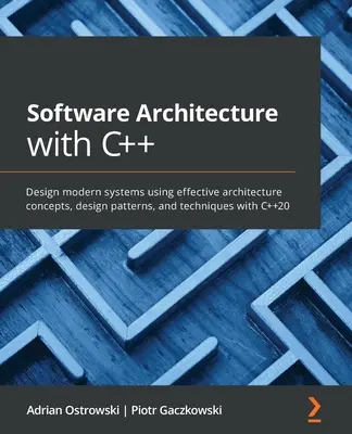 Software-Architektur mit C++: Entwerfen Sie moderne Systeme mit effektiven Architekturkonzepten, Entwurfsmustern und Techniken mit C++20 - Software Architecture with C++: Design modern systems using effective architecture concepts, design patterns, and techniques with C++20