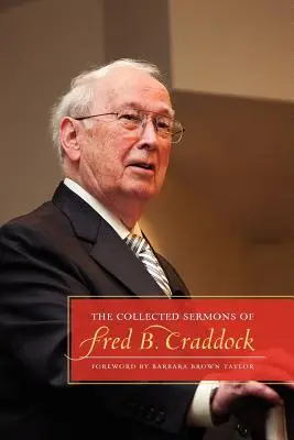 Die gesammelten Predigten von Fred B. Craddock - The Collected Sermons of Fred B. Craddock