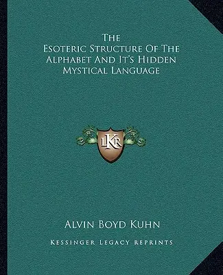 Die esoterische Struktur des Alphabets und seine verborgene mystische Sprache - The Esoteric Structure Of The Alphabet And It's Hidden Mystical Language