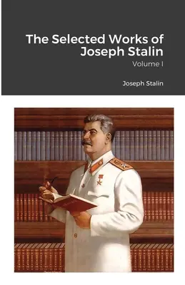 Ausgewählte Werke von Joseph Stalin: Band I - The Selected Works of Joseph Stalin: Volume I