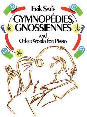 Gymnopdies, Gnossiennes und andere Werke für Klavier - Gymnopdies, Gnossiennes and Other Works for Piano