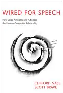 Verdrahtet für Sprache: Wie die Stimme die Beziehung zwischen Mensch und Computer aktiviert und vorantreibt - Wired for Speech: How Voice Activates and Advances the Human-Computer Relationship