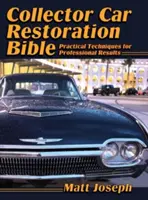 Bibel der Sammlerauto-Restaurierung: Praktische Techniken für professionelle Ergebnisse - Collector Car Restoration Bible: Practical Techniques for Professional Results