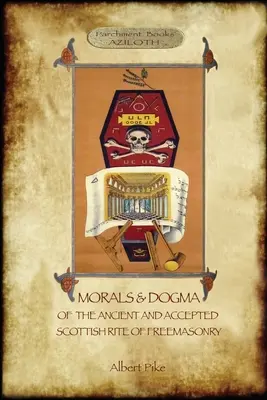 Moral und Dogma des Alten und Angenommenen Schottischen Ritus der Freimaurerei: : Band 1: Die ersten 5 Grade (mit kommentiertem Glossar) - Morals and Dogma of the Ancient and Accepted Scottish Rite of Freemasonry: : Volume 1: the First 5 Degrees (with annotated glossary)