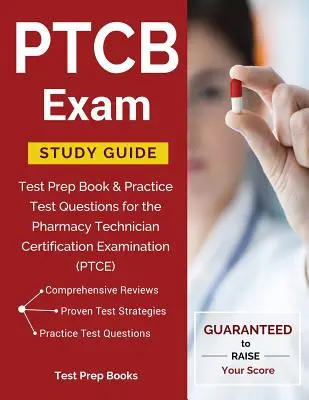 PTCB Exam Study Guide: Prüfungsvorbereitungsbuch & Übungstestfragen für die Pharmazietechniker-Zertifizierungsprüfung (PTCE) - PTCB Exam Study Guide: Test Prep Book & Practice Test Questions for the Pharmacy Technician Certification Examination (PTCE)