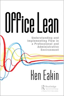 Lean Office: Verstehen und Umsetzen von Arbeitsabläufen in einem professionellen und administrativen Umfeld - Office Lean: Understanding and Implementing Flow in a Professional and Administrative Environment