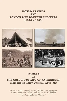 Das bunte Leben eines Ingenieurs: Band 5 - Weltreisen und das Leben in London in der Zwischenkriegszeit (1924 - 1933) - The Colourful Life of an Engineer: Volume 5 - World Travels & London Life Between the Wars (1924 - 1933)