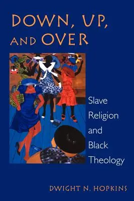 Hinunter, hinauf und hinüber: Sklavenreligion und schwarze Theologie - Down, Up, and Over: Slave Religion and Black Theology