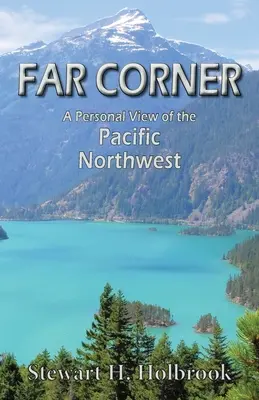 Ferne Ecke: Ein persönlicher Blick auf den Pazifischen Nordwesten - Far Corner: A personal view of the Pacific Northwest