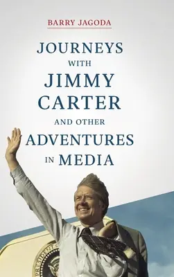 Reisen mit Jimmy Carter und andere Medienabenteuer - Journeys with Jimmy Carter and other Adventures in Media