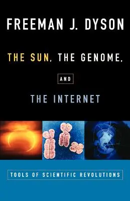 Die Sonne, das Genom und das Internet: Werkzeuge der wissenschaftlichen Revolutionen - The Sun, the Genome, and the Internet: Tools of Scientific Revolutions