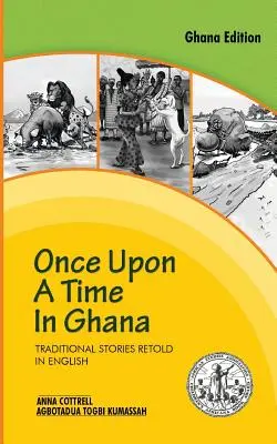 Es war einmal in Ghana. Traditionelle Ewe-Geschichten auf Englisch nacherzählt - Once Upon a Time in Ghana. Traditional Ewe Stories Retold in English