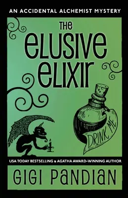 Das trügerische Elixier: Das Geheimnis eines zufälligen Alchemisten - The Elusive Elixir: An Accidental Alchemist Mystery