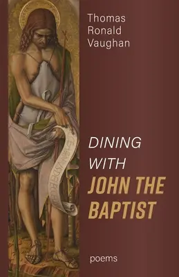 Essen mit Johannes dem Täufer: Gedichte - Dining With John the Baptist: Poems
