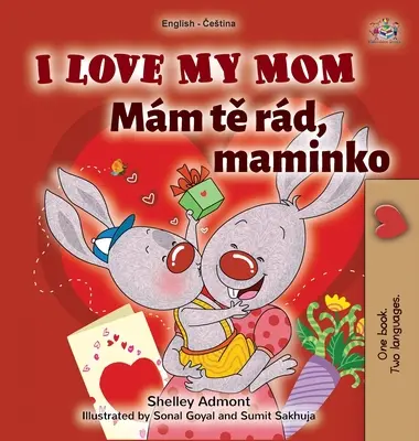 I Love My Mom (Englisch Tschechisch Zweisprachiges Buch für Kinder) - I Love My Mom (English Czech Bilingual Book for Kids)
