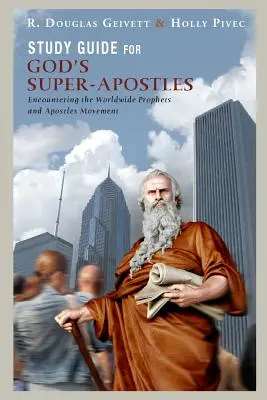 Studienführer für Gottes Super-Apostel: Die Begegnung mit der weltweiten Bewegung der Propheten und Apostel - Study Guide for God's Super-Apostles: Encountering the Worldwide Prophets and Apostles Movement